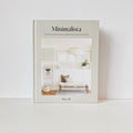 Minimalista: your step-by-step guide to a better home, wardrobe and life